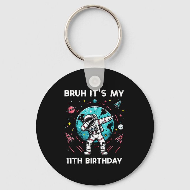 Bruh Its My 11th Birthday Astronaut Dab 11 Bday Bo Keychain (Front)