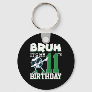 Bruh It's My 11th Birthday Boy Soccer Footbyll 11 Keychain