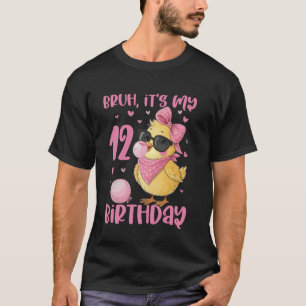 Bruh Its My 12th Birthday Chick Cute Coquette Styl T-Shirt