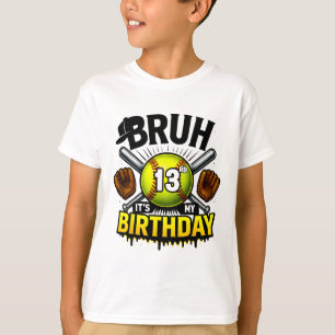 Bruh It's My 13rd Birthday Softll Boys 13 Years Ol T-Shirt