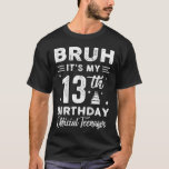 Bruh It's My 13th Birthday Official Teenager 13 Ye T-Shirt<br><div class="desc">Funny Saying 13th Birthday Vintage 2011 Gifts For Boys Age Born In 2011 Daughter Granddaughter Niece Thirteenth Old Ideas For Boy Girls Tee 2011 Kids Son Grandson Nephew Best Gift For 13th Happy Gift 13 Years Old Funny Quotes 2011 Design Made In 2011 Tee T-Shirts Clothes Outfits Apparel Costume Great...</div>
