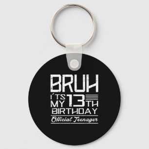 Bruh Its My 13th Birthday Official Teenager Boys G Keychain