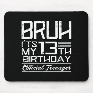 Bruh Its My 13th Birthday Official Teenager Boys G Mouse Pad