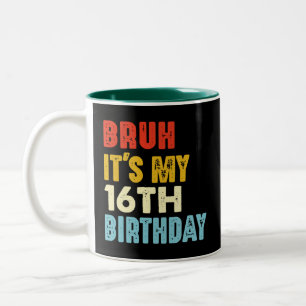 Bruh It's My 16th Birthday 16 Years Old Birthdays Two-Tone Coffee Mug