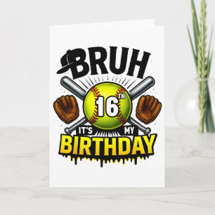 Bruh It's My 16th Birthday Softll Boys 16 Years Ol Card