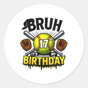 Bruh It's My 17th Birthday Softll Boys 17 Years Ol Classic Round Sticker
