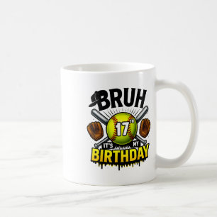 Bruh It's My 17th Birthday Softll Boys 17 Years Ol Coffee Mug