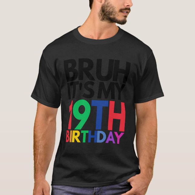 Bruh It'S My 19Th Birthday 19 Years Old Birthday M T-Shirt (Front)