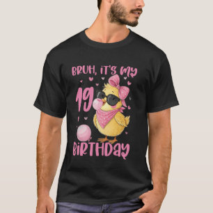 Bruh Its My 19th Birthday Chick Cute Coquette Styl T-Shirt