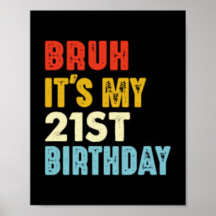 Bruh It's My 21st Birthday Vintage 21 Yeas Old Poster