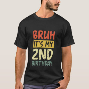 Bruh It's My 2nd Birthday Funny Saying 2 Years Old T-Shirt