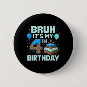 Bruh It's My 4th Birthday Game Pixel Boy Funny Bir 2 Inch Round Button