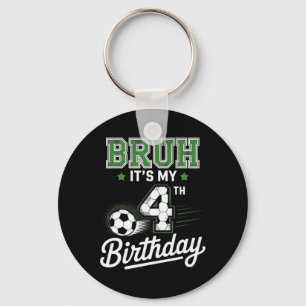 Bruh It's My 4th Birthday Soccer Kids Funny Party Keychain
