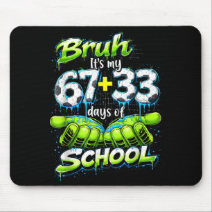 Bruh Its My 67 33 100 Days Of School Funny Boys Ki Mouse Pad
