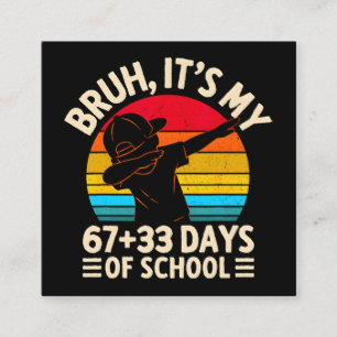 Bruh Its My 67 33 Days Of School 100th Day Enclosure Card