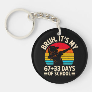 Bruh Its My 67 33 Days Of School 100th Day Keychain
