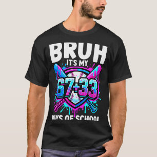 Bruh Its My 67 33 Days Of School Baseball 100 Days T-Shirt