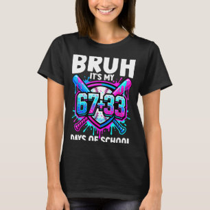 Bruh Its My 67 33 Days Of School Baseball 100 Days T-Shirt