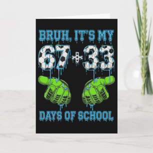 Bruh Its My 67 33 Days Of School Soccer Boys Kids Card