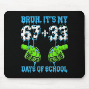 Bruh Its My 67 33 Days Of School Soccer Boys Kids Mouse Pad