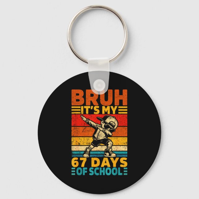 Bruh Its My 67 Days Of School Boys Funny 6 7 Six S Keychain (Front)