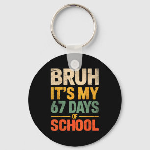 Bruh It's My 67 Days Of School Funny 6 7 Meme Boys Keychain