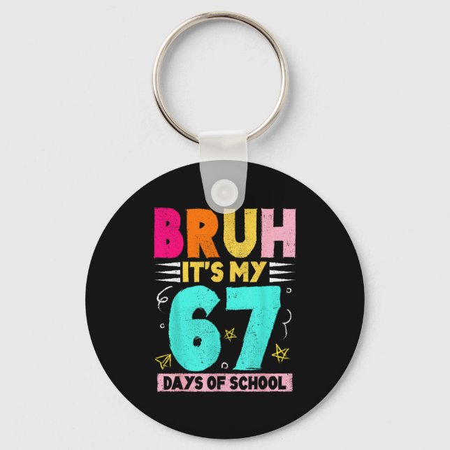 Bruh Its My 67 Days Of School Funny Design Boy Gir Keychain (Front)
