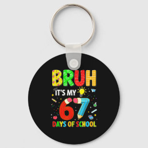 Bruh It's My 67 Days Of School Funny Meme Boy Girl Keychain