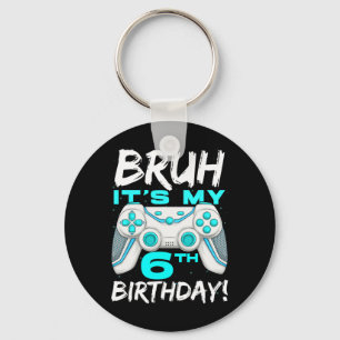 Bruh It's My 6th Birthday 6 Year Old Gaming Birthd Keychain