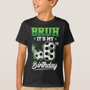 Bruh It's My 6th Birthday Boy Sport Fan 6 Year Old T-Shirt