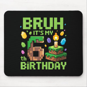 Bruh It's My 6th Birthday Funny Birthday Boy Game Mouse Pad