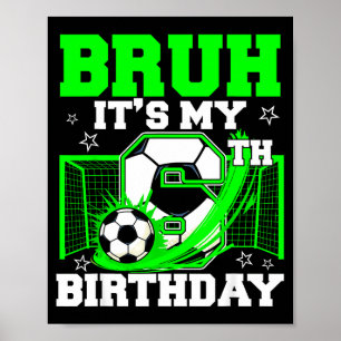 Bruh Its My 6th Birthday Funny Soccer Birthday Boy Poster