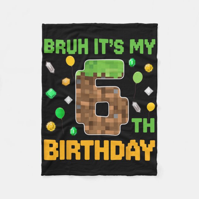 Bruh It's My 6th Birthday Pixel Birthday Video Gam Fleece Blanket (Front)
