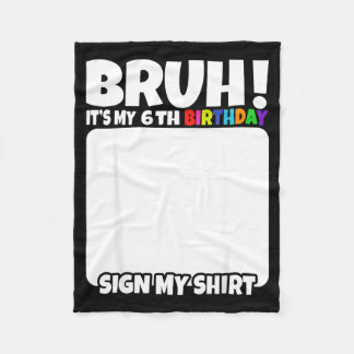Bruh Its My 6th Birthday Sign My Shirt 6 Years Old Fleece Blanket