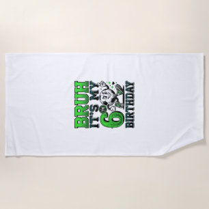 Bruh Its My 6th Birthday Soccer Boy Beach Towel
