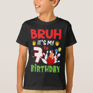 Bruh It's My 7th Birthday Bowling 7 Years Old Bday T-Shirt