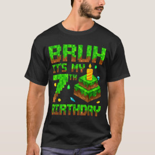 Bruh It's My 7th Birthday Game Xel 7 Year Old Bday T-Shirt