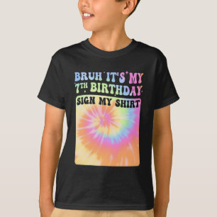Bruh It's My 7th Birthday Girl Groovy Tie Dye Sign T-Shirt