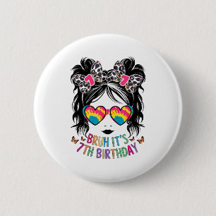 Bruh Its My 7th Girls Birthday Shirt 7 Year Old Bi 2 Inch Round Button