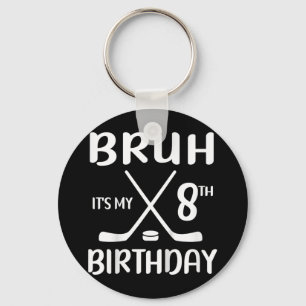 Bruh Its My 8th Birthday 8 Year Old Hockey Player Keychain