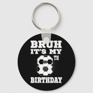 Bruh It's My 8th Birthday 8 Year Old Soccer Kids Keychain