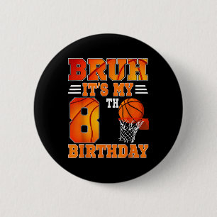 Bruh Its My 8th Birthday Basketball Theme 8 Years  2 Inch Round Button