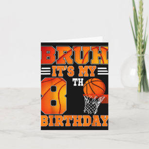 Bruh Its My 8th Birthday Basketball Theme 8 Years Card
