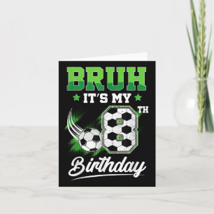 Bruh Its My 8th Birthday Boy Sport Fan 8 Year Old  Card