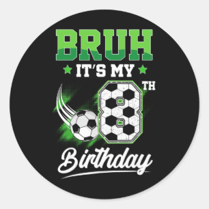 Bruh It's My 8th Birthday Boy Sport Fan 8 Year Old Classic Round Sticker
