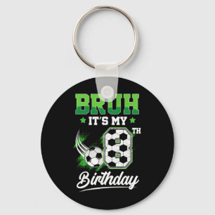 Bruh It's My 8th Birthday Boy Sport Fan 8 Year Old Keychain