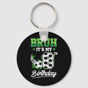 Bruh Its My 8th Birthday Boy Sport Fan 8 Year Old  Keychain