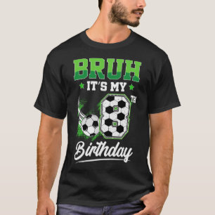 Bruh It's My 8th Birthday Boy Sport Fan 8 Year Old T-Shirt