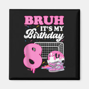 Bruh Its My 8th Birthday Soccer Ice Cream Drip The Magnet