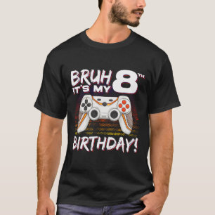 Bruh It's My 8th Birthday Video Game 8th Birthday T-Shirt